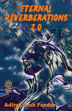 Eternal Reverberations 2.0: The Echoes Within