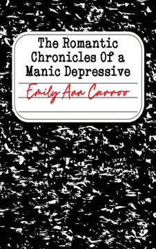 The Romantic Chronicles of a Manic Depressive