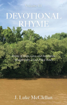 Devotional Rhyme: Poems of Hope, Love, and Inspiration Straight from a God-Filled Heart, Volume III