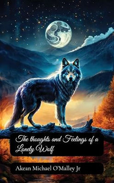 The Thoughts and Feelings of a Lonely Wolf