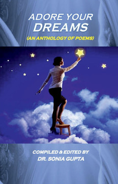 Adore Your Dreams: (An Anthology of Poems)