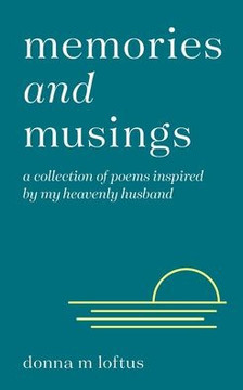 Memories and Musings: A Collection of Poems Inspired by My Heavenly Husband