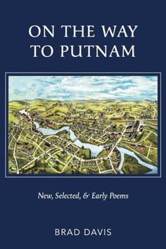On the Way to Putnam: New, Selected, & Early Poems