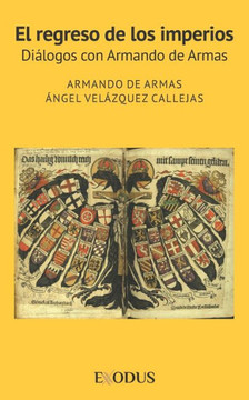 El regreso de los imperios: Di?ogos con Armando de Armas