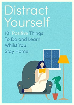 Distract Your Family: 101 Positive And Mindful Things To Do Or Learn