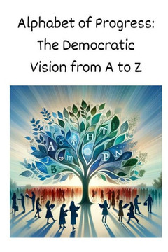 Alphabet of Progress: The Democratic Vision from A to Z