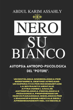 Nero Su Bianco: Autopsia Antropo-Psicologica del ""Potere""