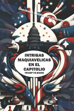Intrigas Maquiavelicas En El Capitolio Trump Biden...