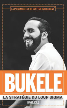 Bukele: La Strat?ie Du Loup Sigma Bukele: La Strat?ie Du Loup Sigma