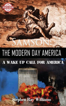 Samson The Modern Day America: A Wake Up Call for America Samson The Modern Day America: A Wake Up Call for America