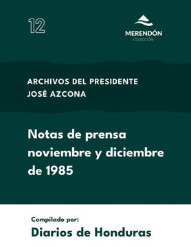 Notas de Prensa noviembre y diciembre 1985: Archivos del Presidente Azcona