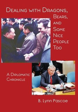 Dealing with Dragons, Bears, and Some Nice People Too: A Diplomatic Chronicle