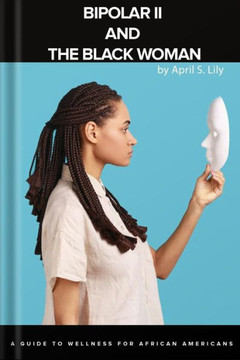 Bipolar II and the Black Woman: A Guide to Wellness for African Americans