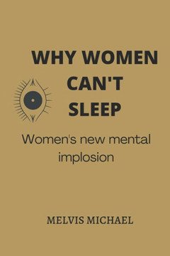 Why Women Can't Sleep: Women's new mental implosion