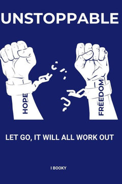 Unstoppable: Let Go, It Will All Work Out