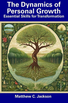 The Dynamics of Personal Growth: Essential Skills for Transformation
