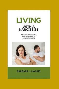 Living with a Narcissist: Finding Strength and Renewal in Relationships