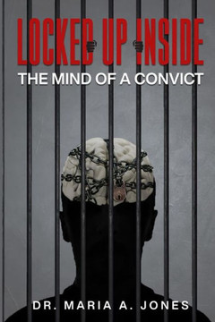 Locked up Inside: The Mind of a Convict