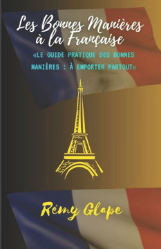 Les Bonnes Mani?es ?la Fran?ise: Le Guide Pratique des Bonnes Mani?es: ?Emporter Partout