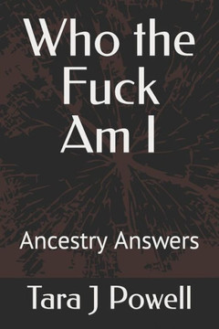 Who the Fuck Am I: Ancestry Answers