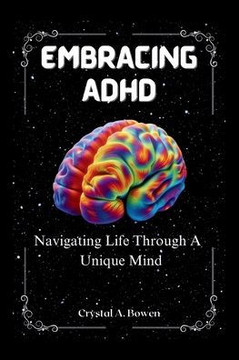 Embracing ADHD: Navigating Life with A Unique Mind