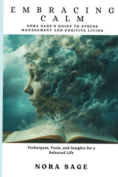 Embracing Calm: Nora Sage's Guide to Stress Management and Positive Living