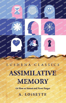 Assimilative Memory Or How to Attend and Never Forget