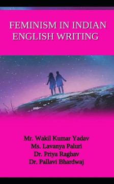 Feminism in Indian English Writing Feminism in Indian English Writing