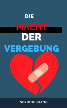 Die Macht der Vergebung Die Macht der Vergebung
