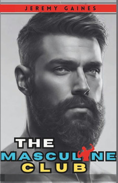 The Masculine Club: How To Never Run Out Of Things To Say - Verbal Game, Storytelling And Flirting.