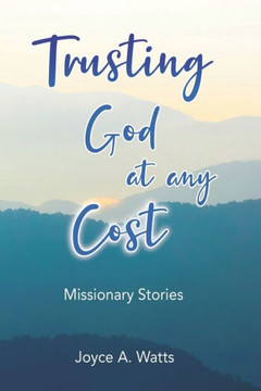 Trusting God at Any Cost: Missionary Stories