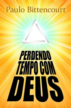 Perdendo Tempo Com Deus: Por Que Sou Ateu