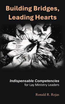 Building Bridges, Leading Hearts: Indispensable competencies for Lay Ministry Leaders