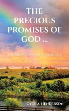 The Precious Promises of God ...: Rainbow Covenant Moments The Precious Promises of God ...: Rainbow Covenant Moments