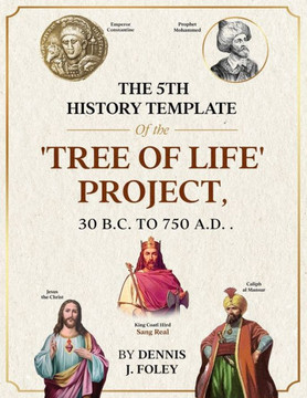 The 5th History Template of the 'Tree of Life' Project, 30 B.C. to 750 A.D.. The 5th History Template of the 'Tree of Life' Project, 30 B.C. to 750 A.D..