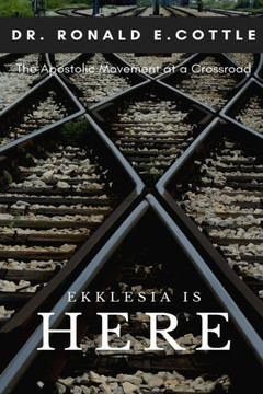 Ekklesia is Here: The Apostolic Movement at a Crossroad