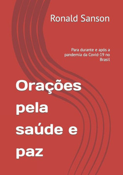 Ora?es pela sa?e e paz: Para durante e ap? a pandemia da Covid-19 no Brasil