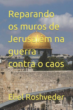 Reparando os muros de Jerusal? na guerra contra o caos