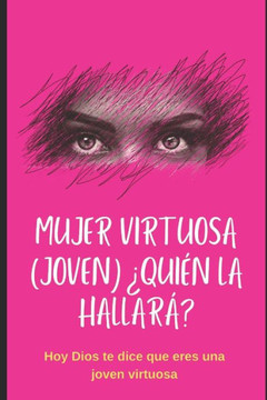 Mujer Virtuosa (Joven) ?ui? La Hallar?: Dios hoy te dice que eres una JOVEN virtuosa