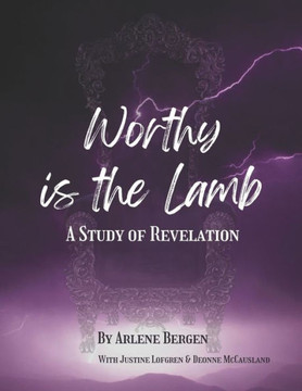 Worthy is the Lamb: A Study of Revelation