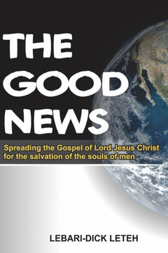 The Good News: Spreading the gospel of Lord Jesus Christ for salvation of the souls of men