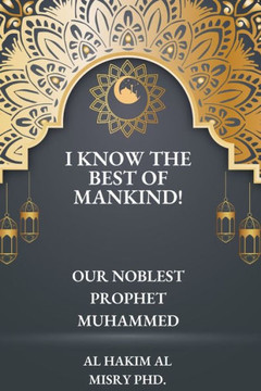 I know the best of mankind!: Our noblest prophet Muhammed