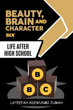 Beauty, Brain and Character BBC: Life After High School [Book Six]