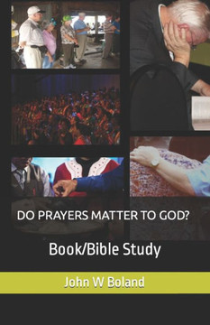 Do Prayers Matter to God?: Book/Bible Study
