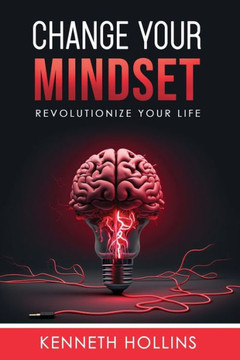 Change Your MIndset: Revolutionize Your Life