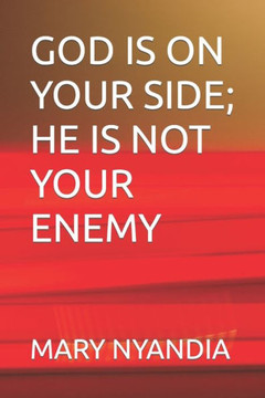 God Is on Your Side; He Is Not Your Enemy
