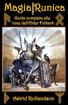 Magia Runica: Guida completa alle rune dell'Elder Futhark