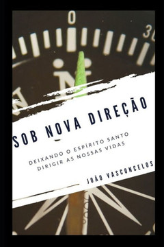 Sob nova dire?o: Deixando o Esp?ito Santo dirigir as nossas vidas