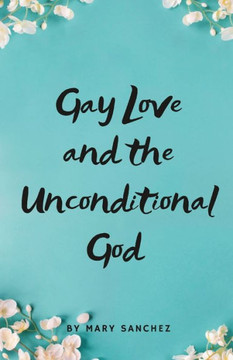 Gay Love And The Unconditional God Gay Love And The Unconditional God