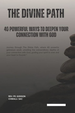 The Divine Path: 40 Powerful Ways to Deepen Your Connection with God